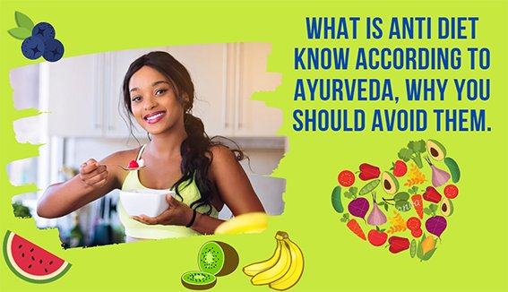 What is anti diet Know according to ayurveda, Why you should avoid them.